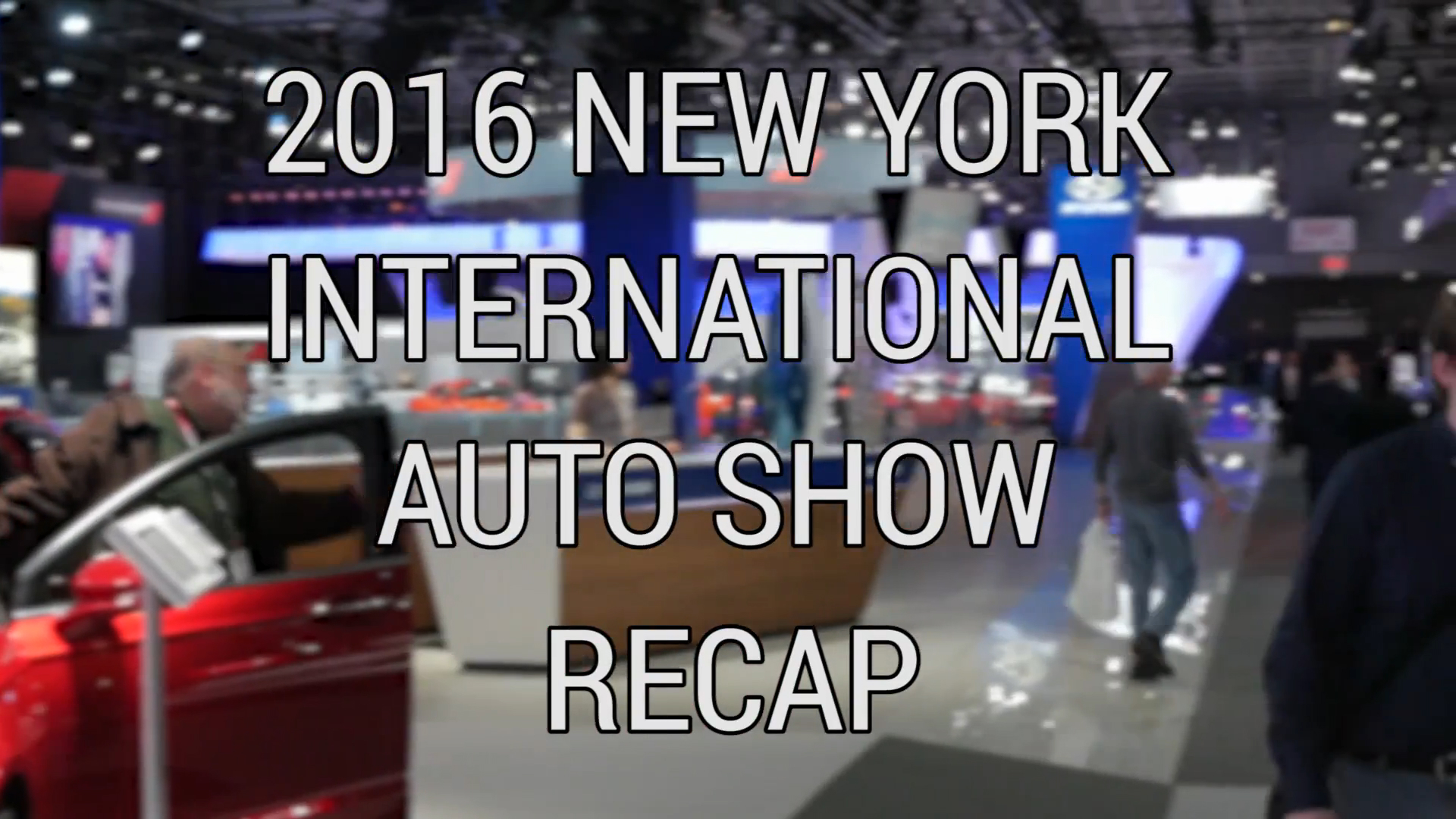 2016 New York International Auto Show Recap